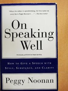 Peggy Noonan - On Speaking Well [antikvár]