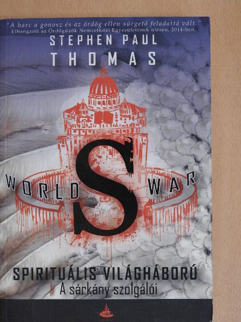 Stephen Paul Thomas - World War S - Spirituális világháború 2. - A sárkány szolgálói [antikvár]