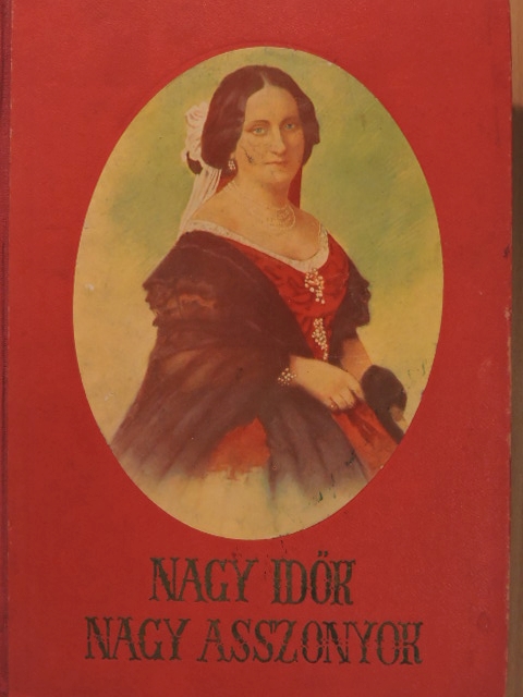 B. Radó Lili - Nagy idők nagy asszonyok [antikvár]