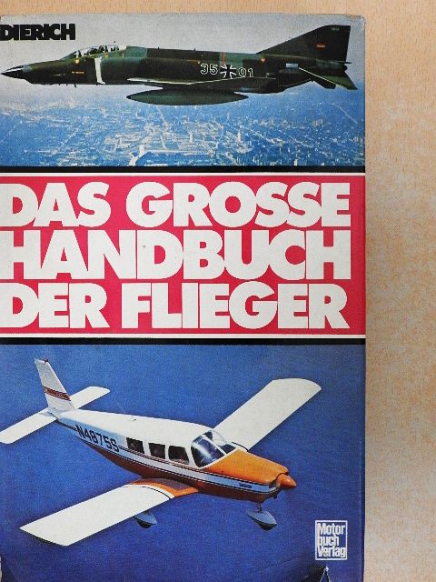 Wolfgang Dierich - Das Grosse Handbuch der Flieger [antikvár]
