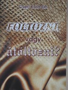Cseri Kálmán - Foltozni vagy átöltözni? [antikvár]
