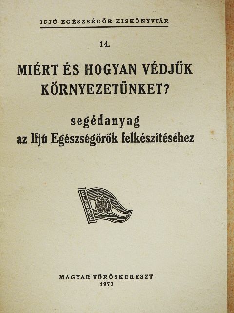 Mikusné Nádai Magda - Miért és hogyan védjük környezetünket? [antikvár]