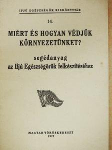Mikusné Nádai Magda - Miért és hogyan védjük környezetünket? [antikvár]