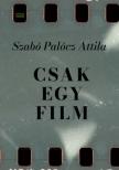 Szabó Palócz Attila - Csak egy film [antikvár]