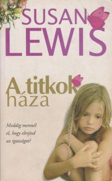 Lewis, Susan - A titkok háza [antikvár]