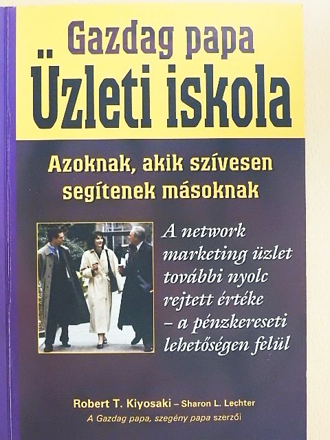 Robert T. Kiyosaki - Gazdag papa - Üzleti iskola [antikvár]