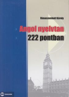 Rimaszombati Károly - Angol nyelvtan 222 pontban [antikvár]