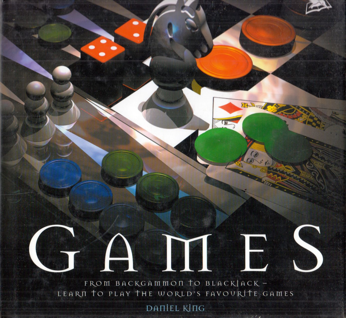 Daniel King - Games from Backgammon to Blackjack: Learn to Play the World's Favourite Games [antikvár]