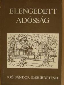 Dr. Joó Sándor - Elengedett adósság [antikvár]