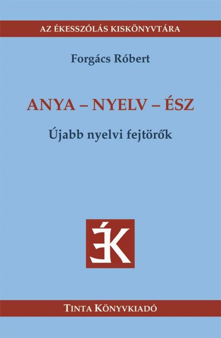 Forgács Róbert - Anya - nyelv - ész - Újabb nyelvi fejtörők [antikvár]