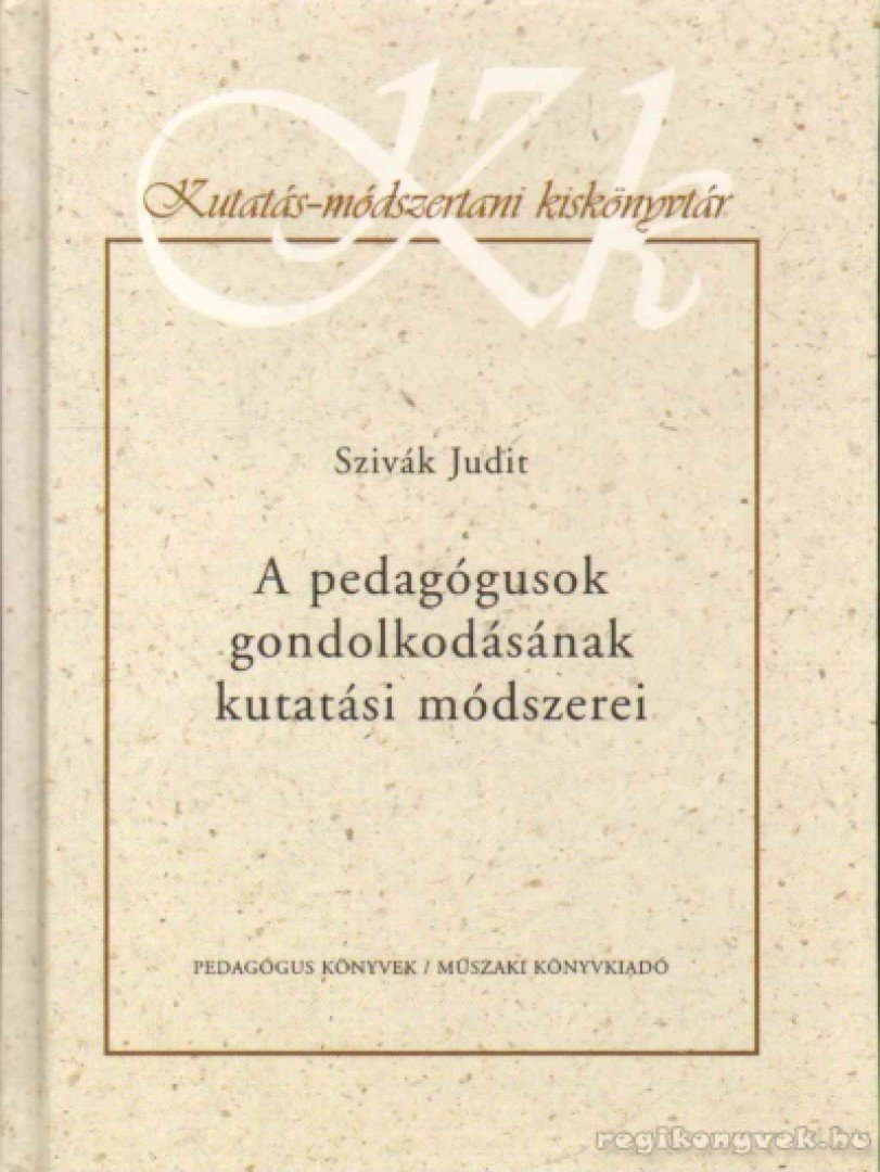 Szivák Judit - A pedagógusok gondolkodásának kutatási módszerei [antikvár]