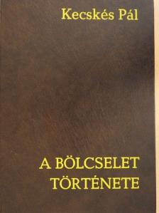 Kecskés Pál - A bölcselet története [antikvár]
