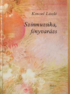 Koncsol László - Színmuzsika, fényvarázs (dedikált példány) [antikvár]