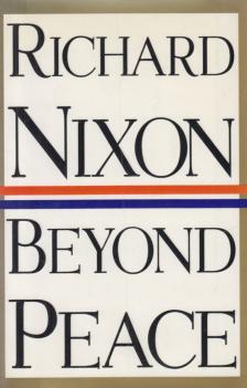 Richard Nixon - Beyond Peace [antikvár]