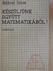 Rábai Imre - Készüljünk együtt matematikából! [antikvár]
