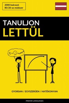 Tanuljon Lettül - Gyorsan / Egyszerűen / Hatékonyan [eKönyv: epub, mobi]