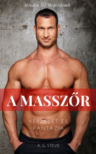 A. G. Steve - A Masszőr [eKönyv: epub, mobi]