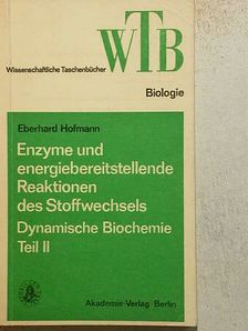Eberhard Hofmann - Enzyme und energiebereitstellende Reaktionen des Stoffwechsels Dynamische Biochemie II. [antikvár]