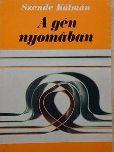 Szende Kálmán - A gén nyomában [antikvár]
