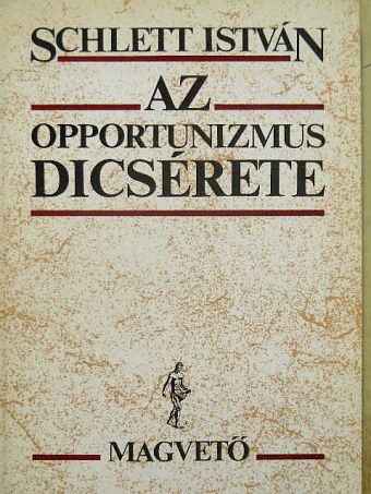 Schlett István - Az opportunizmus dicsérete [antikvár]