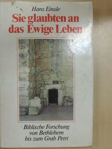 Hans Einsle - Sie Glaubten an das Ewige Leben [antikvár]