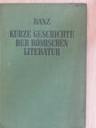 Dr. P. Romuald Banz O.S.B. - Kurze Geschichte der römischen Literatur [antikvár]