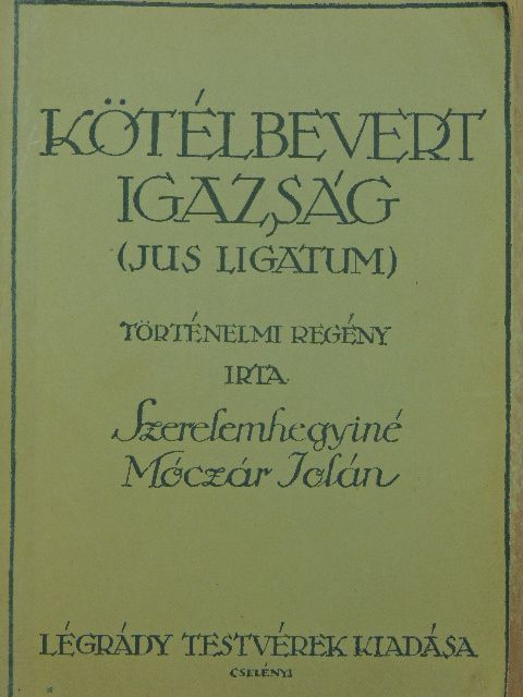 Szerelemhegyiné Moczár Jolán - Kötélbevert igazság [antikvár]