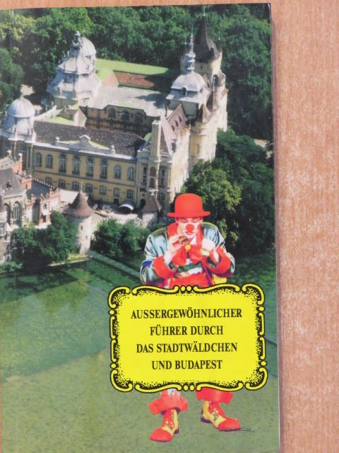 Halász Zoltán - Aussergewöhnlicher Führer durch das Stadtwäldchen und Budapest [antikvár]