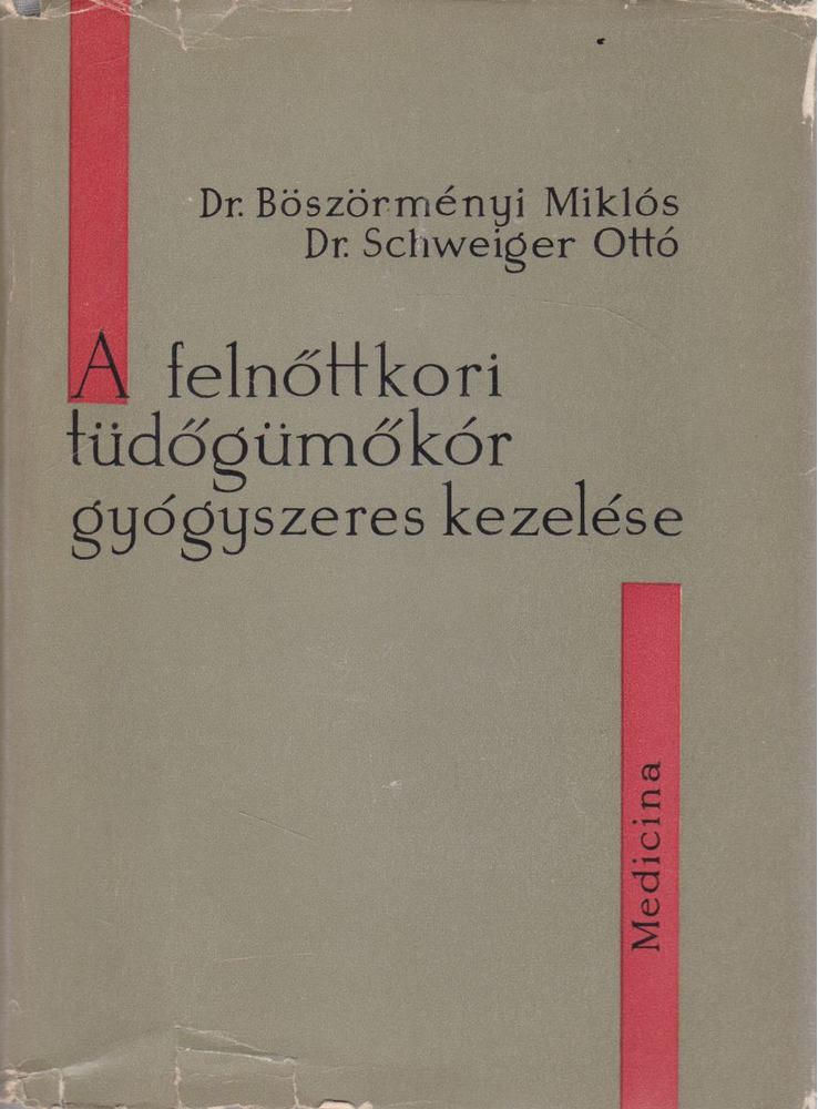 Dr. Böszörményi Miklós, Dr. Schweiger Ottó - A felnőttkori tüdőgümőkór gyógyszeres kezelése [antikvár]