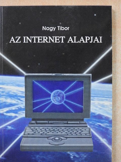 Nagy Tibor - Az Internet alapjai (dedikált példány) [antikvár]