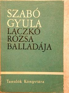 Szabó Gyula - Laczkó Rózsa balladája [antikvár]