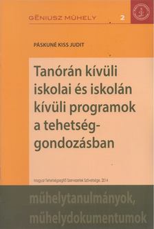 Páskuné Kiss Judit - Tanórán kívüli iskolai és iskolán kívüli programok a tehetséggondozásban [antikvár]