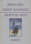 Arbes, Jakub - Szent Xaverius / Newton agya [antikvár]
