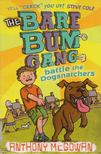 Anthony McGowan - The Bare Bum Gang Battles the Dogsnatchers [antikvár]