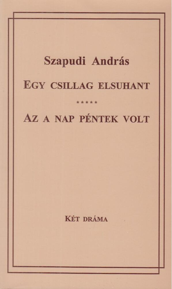 Szapudi András - Egy csillag elsuhant - Az a nap péntek volt [antikvár]