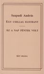 Szapudi András - Egy csillag elsuhant - Az a nap péntek volt [antikvár]