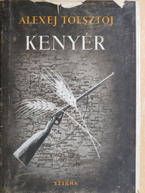 Alexej Tolsztoj - A kenyér [antikvár]
