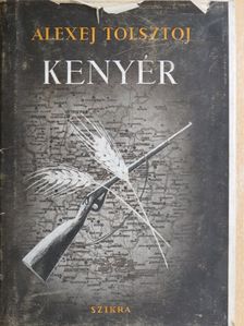 Alexej Tolsztoj - A kenyér [antikvár]