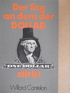 Willard Cantelon - Der Tag, an dem der Dollar stirbt [antikvár]