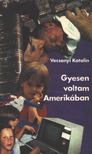 Vecsenyi Katalin - Gyesen voltam Amerikában [antikvár]