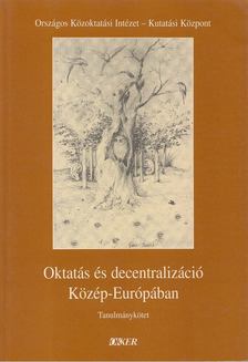 Balázs Éva, Halász Gábor - Oktatás és decentralizáció Közép-Európában [antikvár]