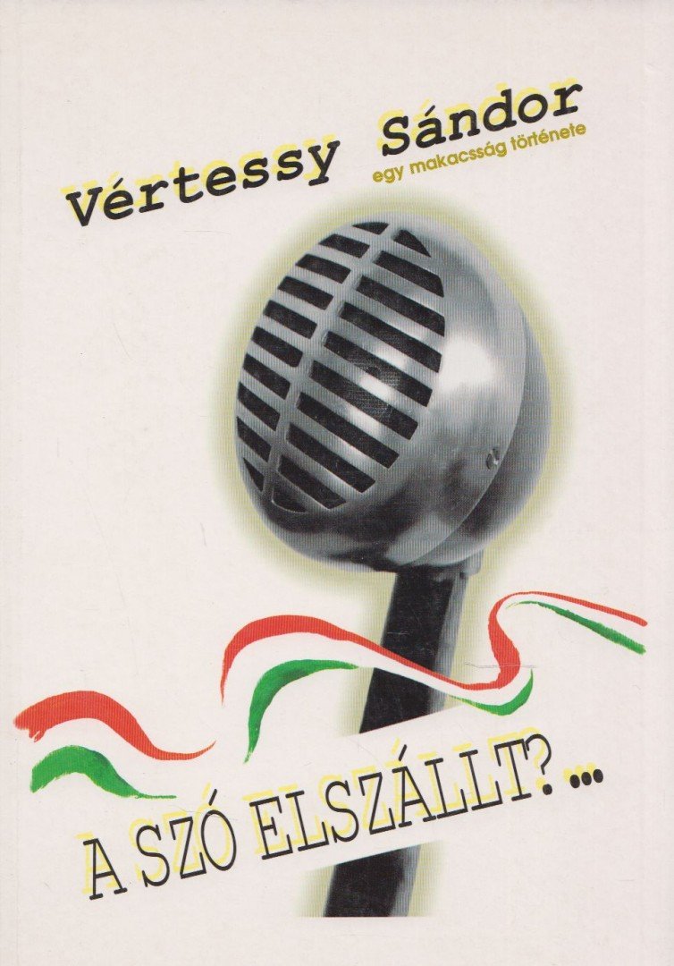 Vértessy Sándor - A szó elszállt?... [antikvár]