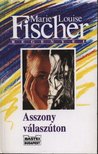 Fischer, Marie Louise - Asszony válaszúton [antikvár]