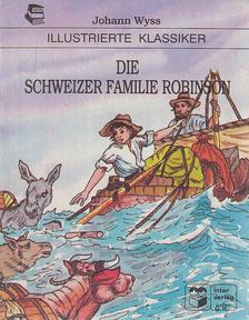 WYSS, JOHANN, Gisela Fischer - Die schweizer Familie Robinson [antikvár]