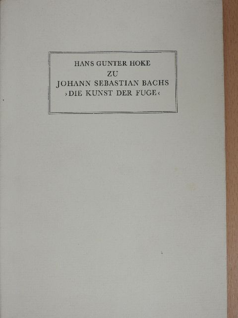 Hans Gunter Hoke - Zu Johann Sebastian Bachs "Die Kunst der Fuge" [antikvár]