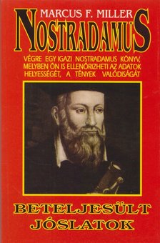 Miller, Marcus F. - Nostradamus - beteljesült jóslatok [antikvár]