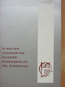 A magyar tudományos diákköri konferenciák fél évszázada (1951-2001) [antikvár]