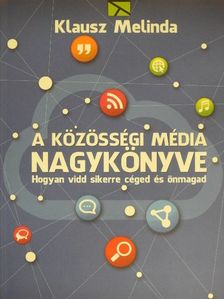 Klausz Melinda - A közösségi média nagykönyve [antikvár]