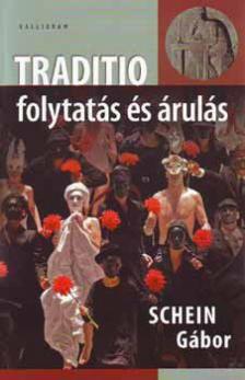 SCHEIN GÁBOR - Traditio - folytatás és árulás [antikvár]