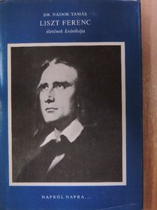 Dr. Nádor Tamás - Liszt Ferenc életének krónikája [antikvár]